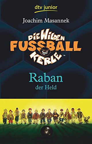 Die Wilden Fußballkerle Band 6: Raban der Held - Masannek, Joachim und Jan Birck