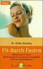 Fit durch fasten : richtig fasten zu Hause ; mit Anregungen für ein besseres Körpergefühl und einem Fastenwegweiser. Knaur ; 82257 : Positive Kräfte wecken - Novotny, Ulrike