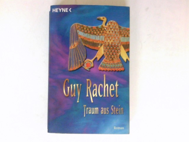 Traum aus Stein : Roman. Aus dem Franz. von Annette Lallemand / Heyne-Bücher / 1 / Heyne allgemeine Reihe ; Bd. 12484. - Rachet, Guy