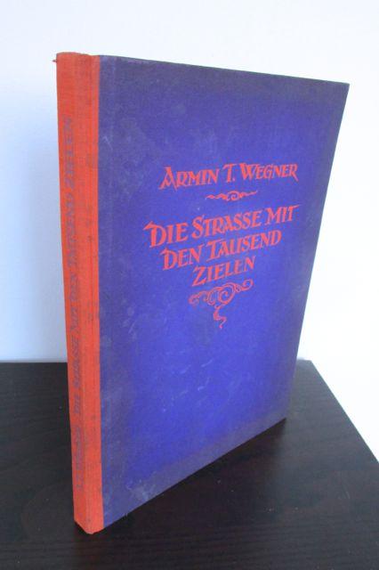 Die Straße mit den tausend Zielen. - Wegner, Armin T.