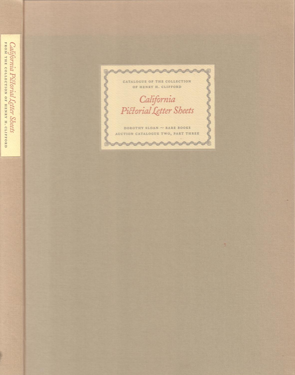 Henry H. Clifford Collection - Part Three California Pictorial Letter Sheets - To Be Sold At Auction, The Biltmore Hotel, 506 South Grand Avenue, Los