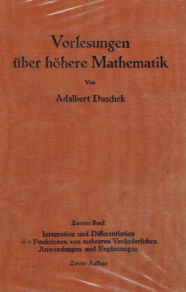 Vorlesungen über höhere Mathematik - Band 2: Integration und Differentiation der Funktionen von mehreren Veränderlichen. Lineare Algebra. Tensorfelder. Differentialgeometrie. - Duschek, Adalbert