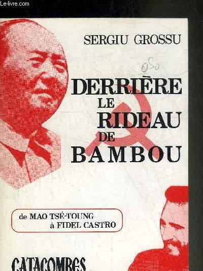 DERRIERE LE RIDEAU DE BAMBOU - DE MAO TSE TOUNG A FIDEL CASTRO. GROSSU SERGIU [Bon] [Couverture souple]