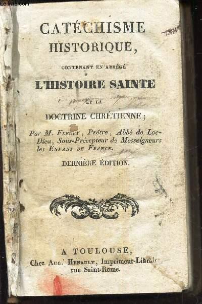 CATECHISME HISTORIQUE; contenant en abrégé L'HISTOIRE SAINTE et la doctrine chretienne. - PRETRE FLEURY / ABBE DE LOCDIEU