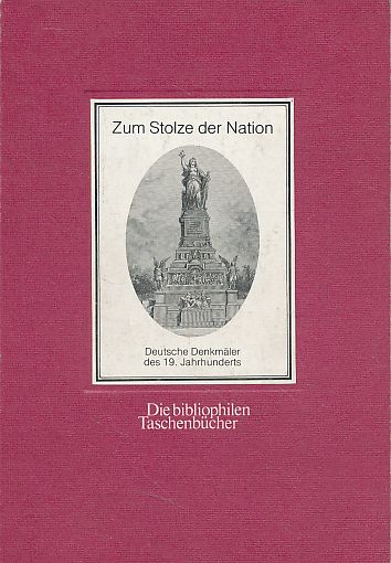 Zum Stolze der Nation. Deutsche Denkmäler des 19. Jahrhunderts. Die bibliophilen Taschenbücher Nr. 375. - Scharf, Helmut