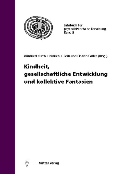 Kindheit, gesellschaftliche Entwicklung und kollektive Fantasien - Kurth, Winfried, Heinrich J Reiß und Florian Galler