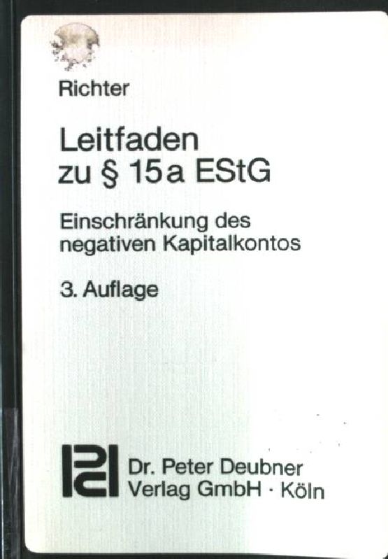 Einschränkung des negativen Kapitalkontos : Leitfaden zu § 15a EStG Steuer-Telex : Sonderinformation - Richter, Heinz