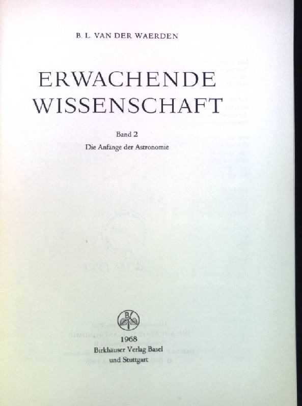 Erwachende Wissenschaft, Band 2: Die Anfänge der Astronomie. Wissenschaft und Kultur, Band 23. - Waerden, B. L. van der