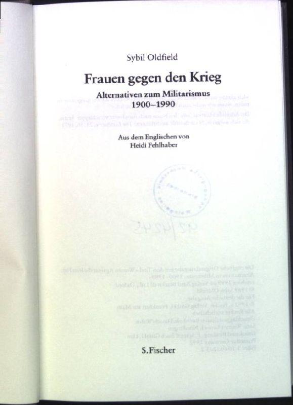 Frauen gegen den Krieg: Alternativen zum Militarismus 1900-1990. - Oldfield, Sybil