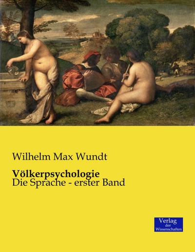 Völkerpsychologie : Die Sprache - erster Band - Wilhelm Max Wundt
