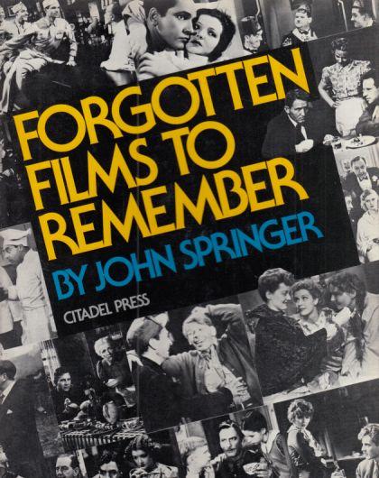 Forgotten Films tho Remember. - Springer, John