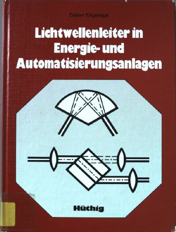 Lichtwellenleiter in Energie- und Automatisierungsanlagen. - Engelage, Dieter