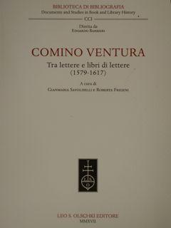 Comino Ventura. Tra lettere e libri di lettere (1579 - 1617). - Savoldelli Gianmaria - Frigeni Roberta