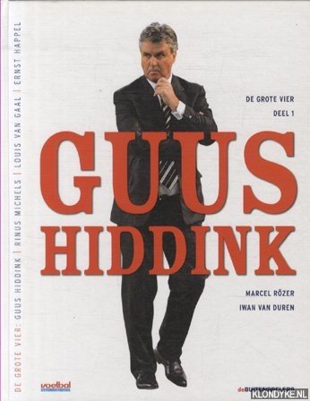 De grote vier, deel 1: Guus Hiddink - Roer, Marcel & Iwan van Duren