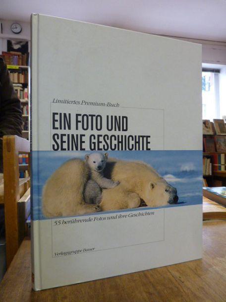 Ein Foto und seine Geschichte - 55 berührende Fotos und ihre Geschichte, Limitiertes Premium 