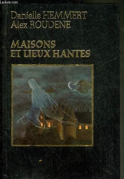 MAISONS ET LIEUX HANTES. by HEMMERT DANIELLE & ROUDENE ALEX: bon ...
