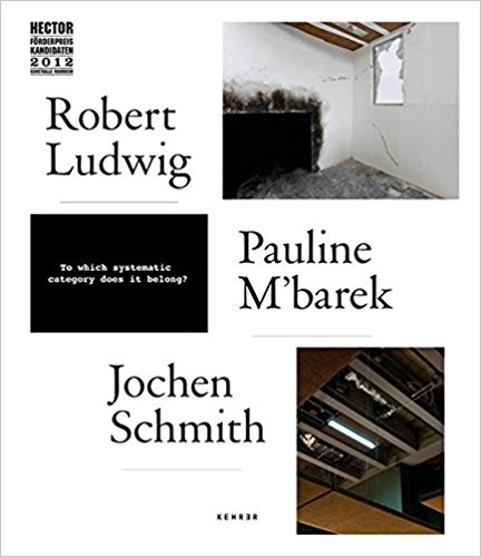 Robert Ludwig - Pauline M`barek - Jochen Schmith: Hector Förderpreis Kandidaten. - Thomas Köllhofer / Ulrike Lorenz (Herausgeber)