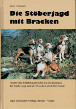 Die Stöberjagd mit Bracken. Fakten und Erfahrungen über die Renaissance der Stöberjagd und der Bracken als Stöberhunde - Kluckert, Klaus D.