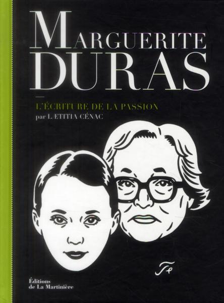 Marguerite Duras ; l'écriture de la passion - Cenac, Laetitia