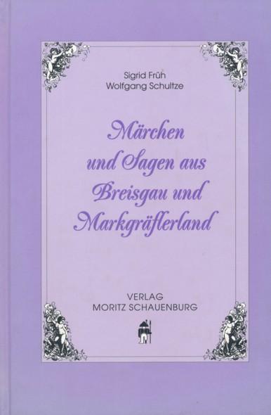 Märchen und Sagen aus Breisgau und Markgräflerland. - FRÜH, SIGRID & WOLFGANG SCHULTZE.