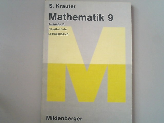 Mathematik 9. Ein Arbeitsbuch für die Hauptschule Ausgabe B, 9. Lehrerband. - Krauter, Siegfried,