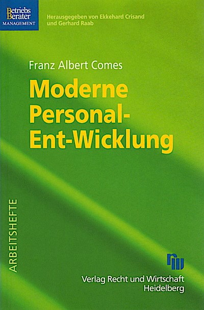 Moderne Personal-Ent-Wicklung / von Franz Albert Comes BB-Management - Comes, Franz Albert (Verfasser)