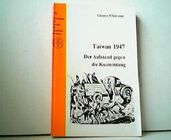 Taiwan 1947 - Der Aufstand gegen die Kuomintang. Mitteilungen des Instituts für Asienkunde Hamburg Nummer 196. - Günter Whittome