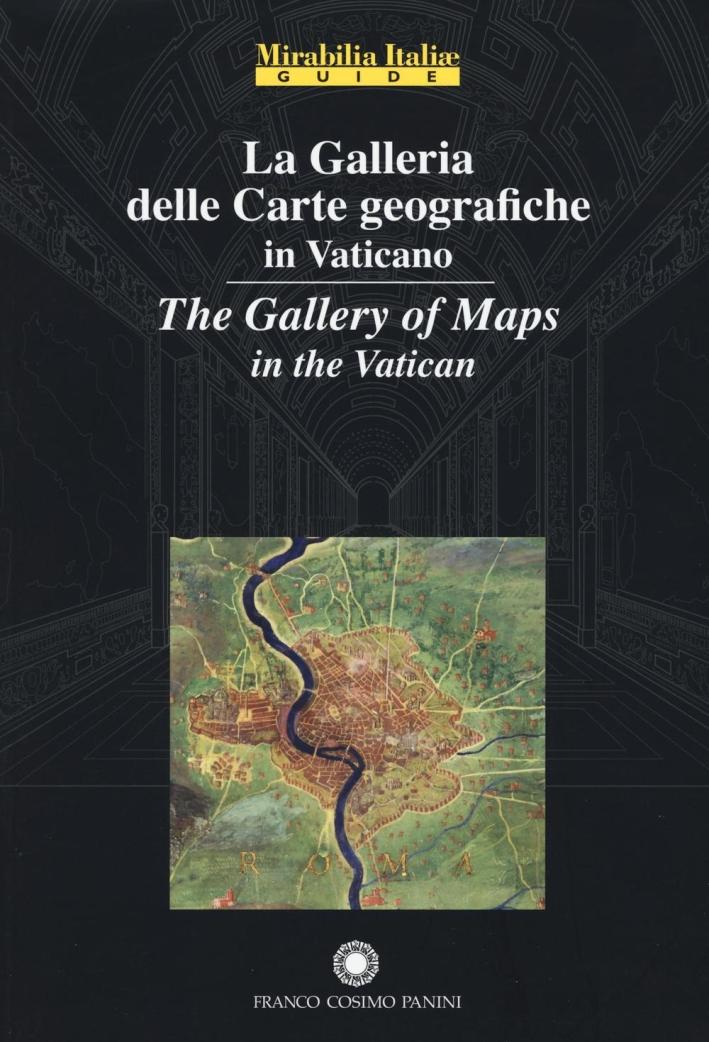 La Galleria delle Carte Geografiche in Vaticano. The Gallery of Maps in the Vatican - Aa.vv.