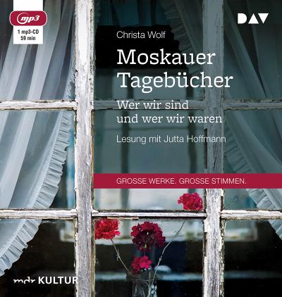 Moskauer Tagebücher. Wer wir sind und wer wir waren, 1 Audio-CD, 1 MP3 : Lesung mit Jutta Hoffmann (1 mp3-CD), Lesung. MP3 Format - Christa Wolf