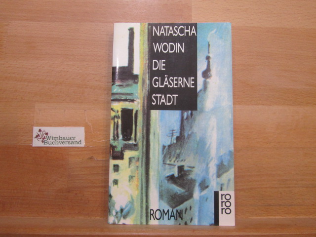 Die gläserne Stadt : eine Erzählung. Natascha Wodin / Rororo ; 12465 - Wodin, Natascha (Verfasser)