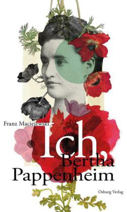 Ich, Bertha Pappenheim. - Maciejewski, Franz
