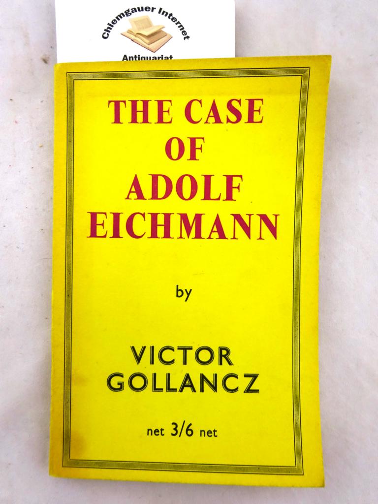 The Case of Adolf Eichmann. by Gollancz, Victor:: Gut Originalbroschur ...