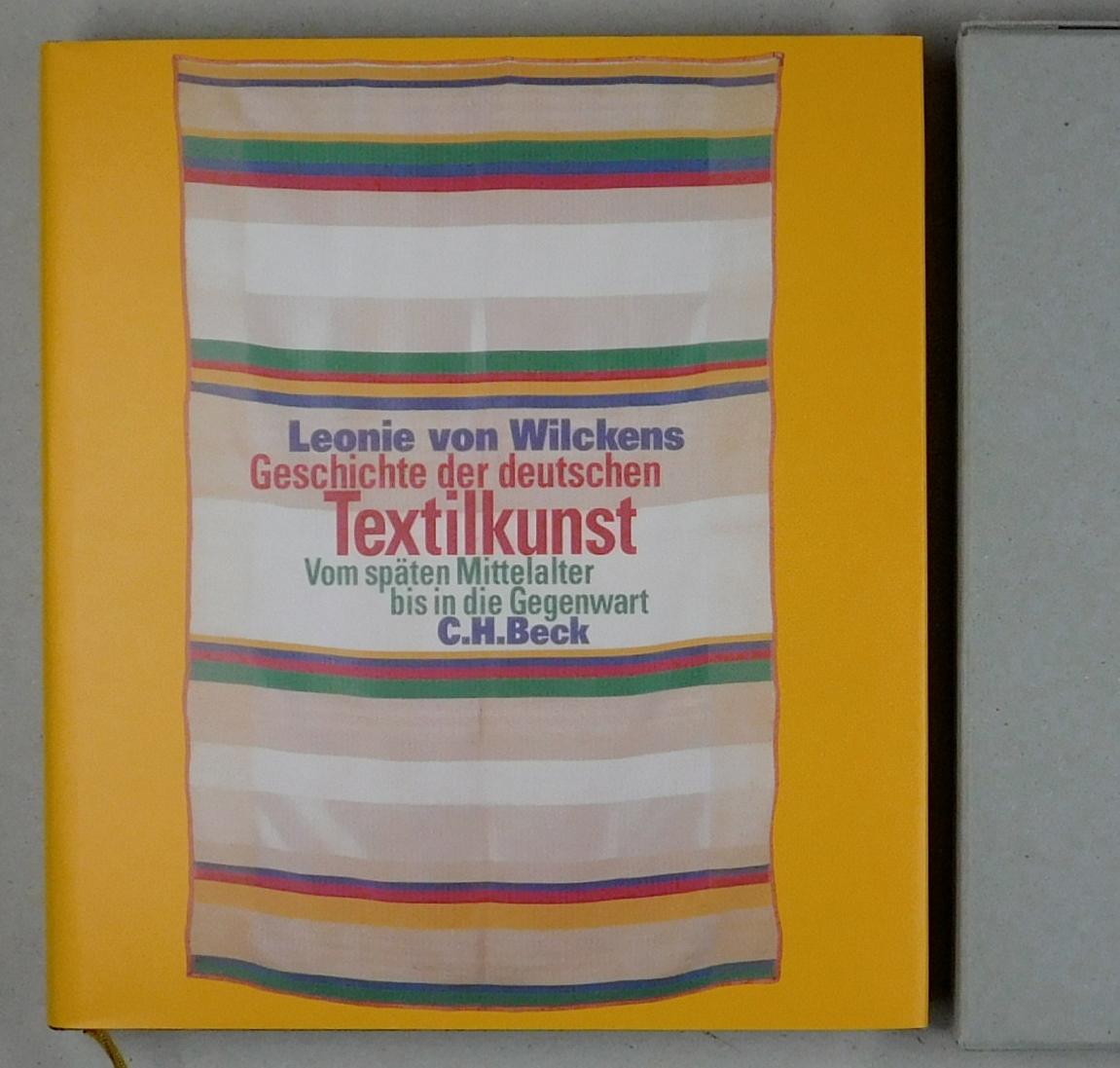 Geschichte der deutschen Textilkunst. Vom späten Mittelalter bis in die Gegenwart. - Wilckens, Leonie von