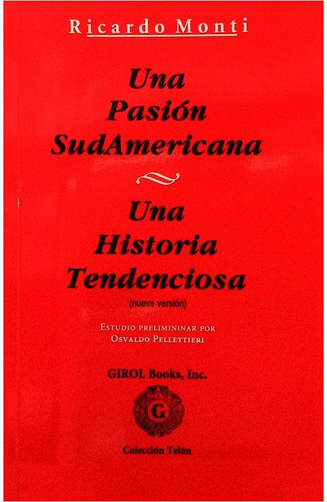 Una pasión sudamericana; una historia tendenciosa (nueva versión ...