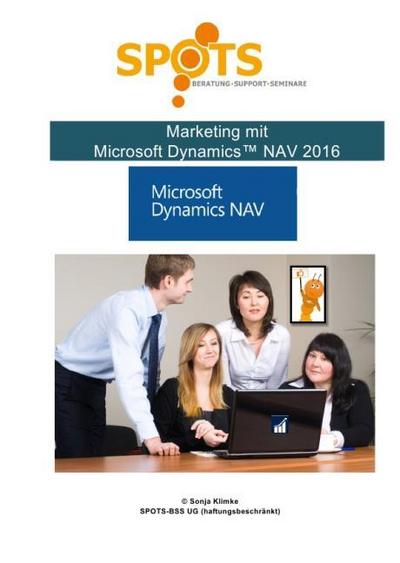 Marketing mit NAV 2016/Bd. 2 : Kundenbeziehungsverwaltung - perfekt kombiniert mit NAV! - Sonja Klimke