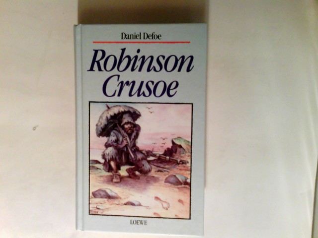 Robinson Crusoe. - Defoe, Daniel und Aus dem Engl. übers. Walter Scharf