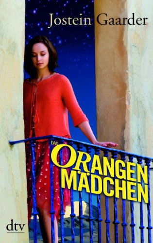 Das Orangenmädchen. Jostein Gaarder. Aus dem Norweg. von Gabriele Haefs / dtv ; 8627 - Gaarder, Jostein (Verfasser) und Gabriele (Übersetzer) Haefs