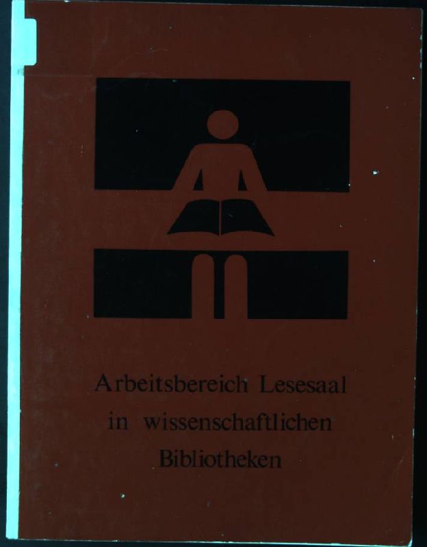 Arbeitsbereich Lesesaal in wissenschaftlichen Bibliotheken : e. Fortbildungsveranst. d. Landes Baden-Württemberg ; Referate, Berichte, Anregungen. - Römer, Gerhard