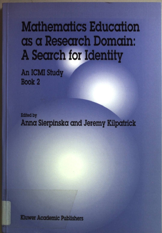 Mathematics Education as a Research Domain: A Search for Identity: An ICMI Study Book 2. - Sierpinska, Anna and Jeremy Kilpatrick