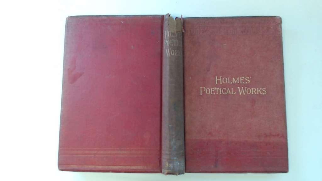 The Poetical Works of Oliver Wendell Holmes - HOLMES, Oliver Wendell -