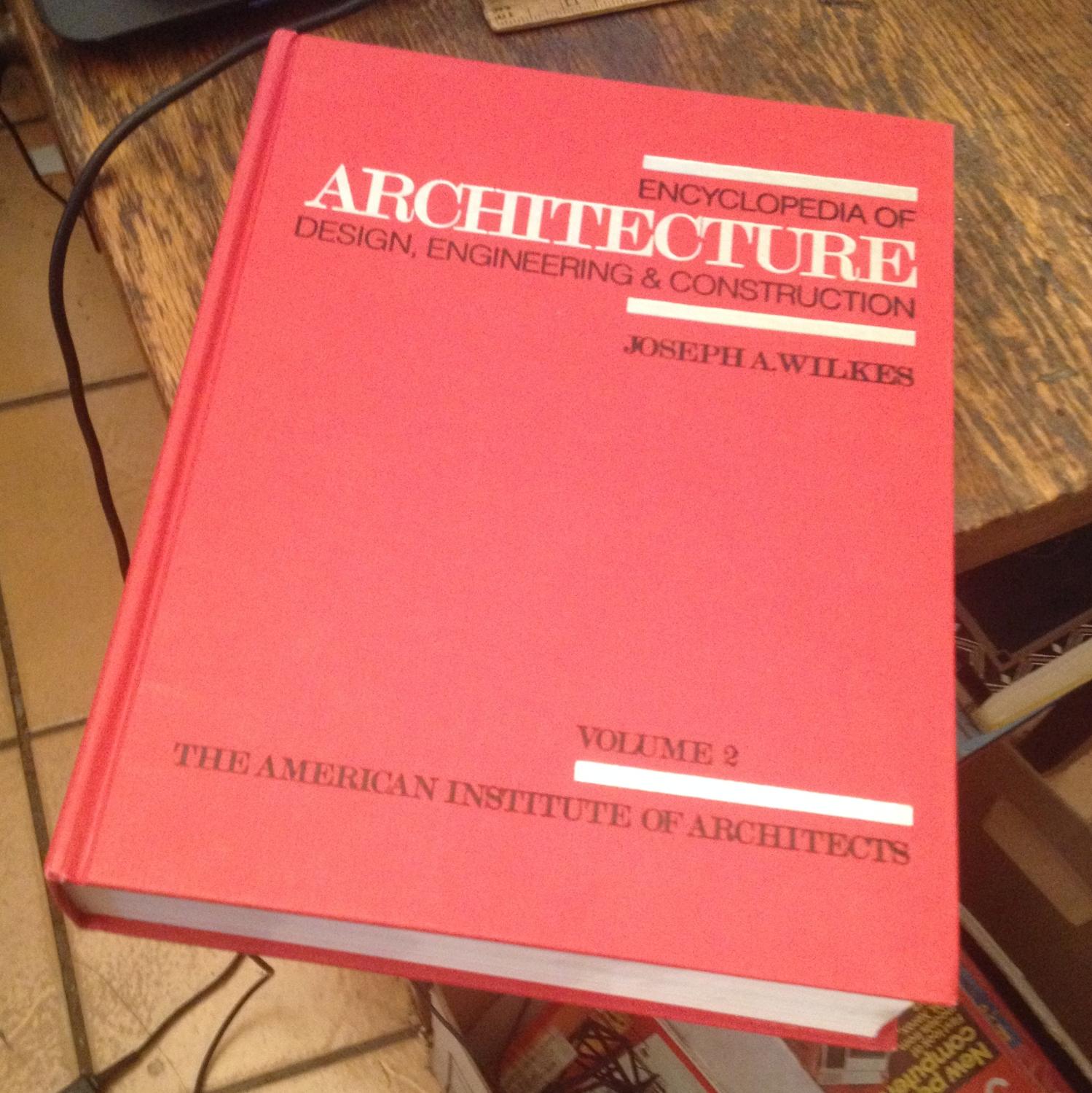 Encyclopedia of Architecture Design, Engineering & Construction, Volume 2: Concrete-Lightweight Aggregates to Hunt, Richard M. - Wilkes, Joseph A. (ed-in-chief)