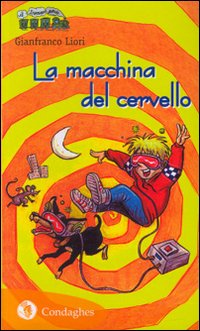 La macchina del cervello - Liori Gianfranco