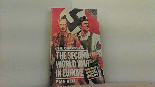 The Origins of the Second World War in Europe . - Bell, P.M.H.,