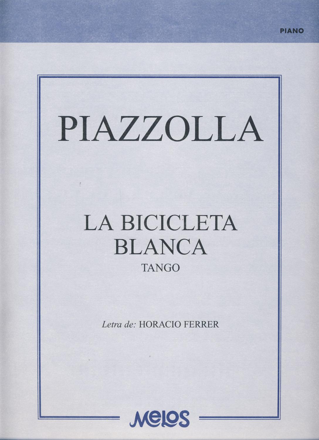 Cinemática Ídolo genéticamente PIAZZOLLA - La Bicicleta Blanca (Tango) para Piano de PIAZZOLLA: (2010) Partitura | Mega Music Cinemática Ídolo genéticamente PIAZZOLLA - La Bicicleta Blanca (Tango) para Piano de PIAZZOLLA: (2010) Partitura | Mega Music
