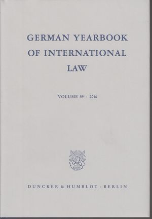 German Yearbook of International Law / Jahrbuch für Internationales Recht.: Vol. 59 (2016). - Arnauld, Andreas von and Kerstin von der Decken (Eds.)