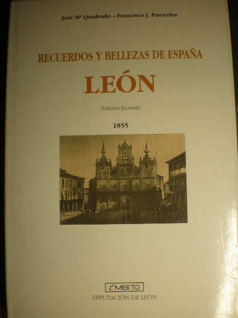 Recuerdos y bellezas de España. León Edición facsímil - José María Quadrado - Francisco J. Parcerisa