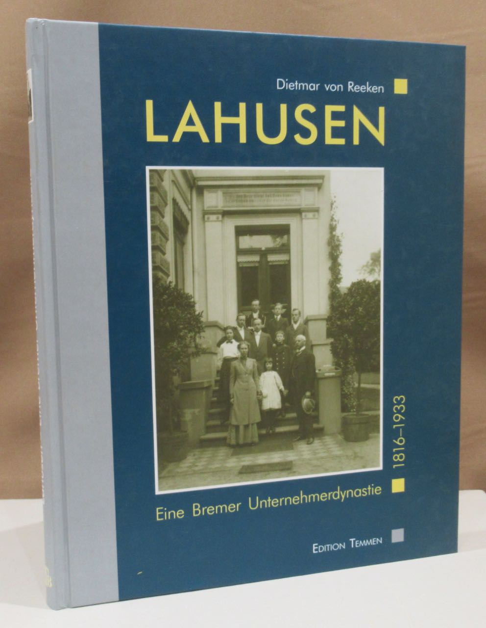 Lahusen. Eine Bremer Unternehmerdynastie. 1816 - 1933. Mit 120 Abbildungen. - Reeken, Dietmar von.