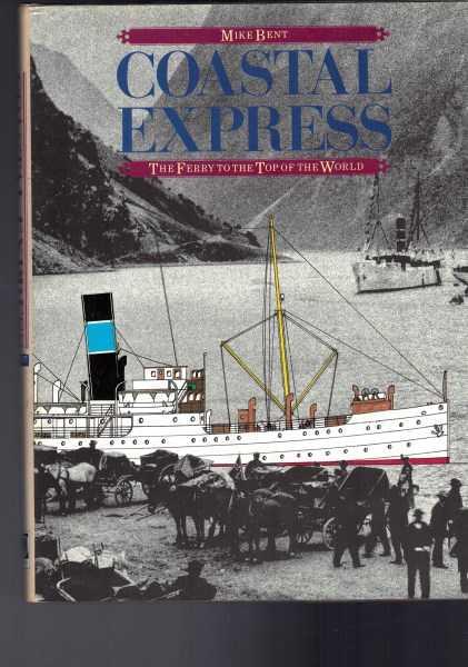 Coastal Express - The Ferry to the Top of the World - Mike Bent