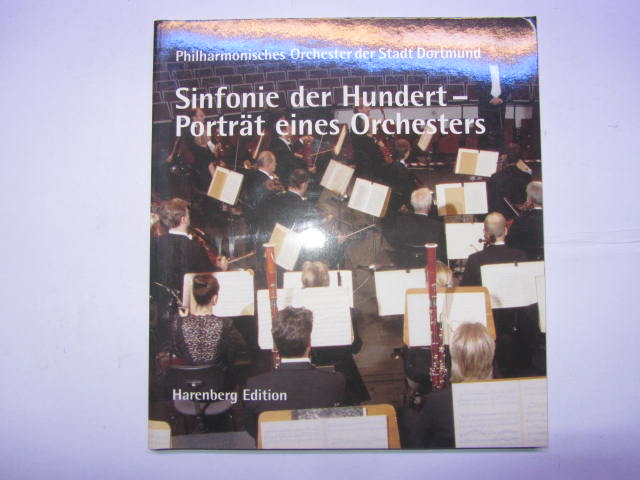 Philharmonisches Orchester der Stadt Dortmund. Sinfonie der Hundert - Porträt eines Orchesters - Schaub, Bernhard