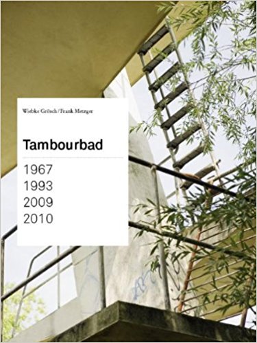 Wiebke Grösch / Frank Metzger : Tambourbad - 1967, 1993, 2009, 2010.